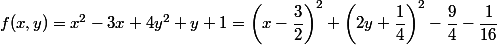 f(x,y) = x^2 - 3x + 4y^2 + y + 1 = \left(x - \dfrac 3 2 \right)^2 + \left( 2y + \dfrac 1 4 \right)^2 - \dfrac 9 4 - \dfrac 1 {16}